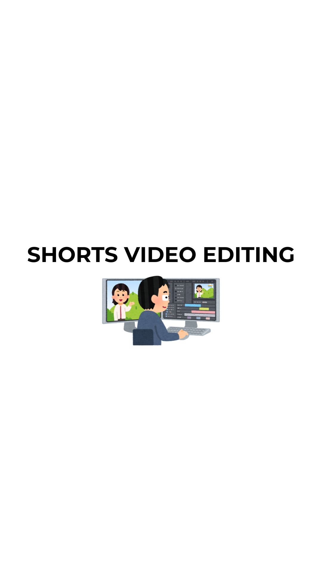 SHORTS FORM VIDEO EDITING
