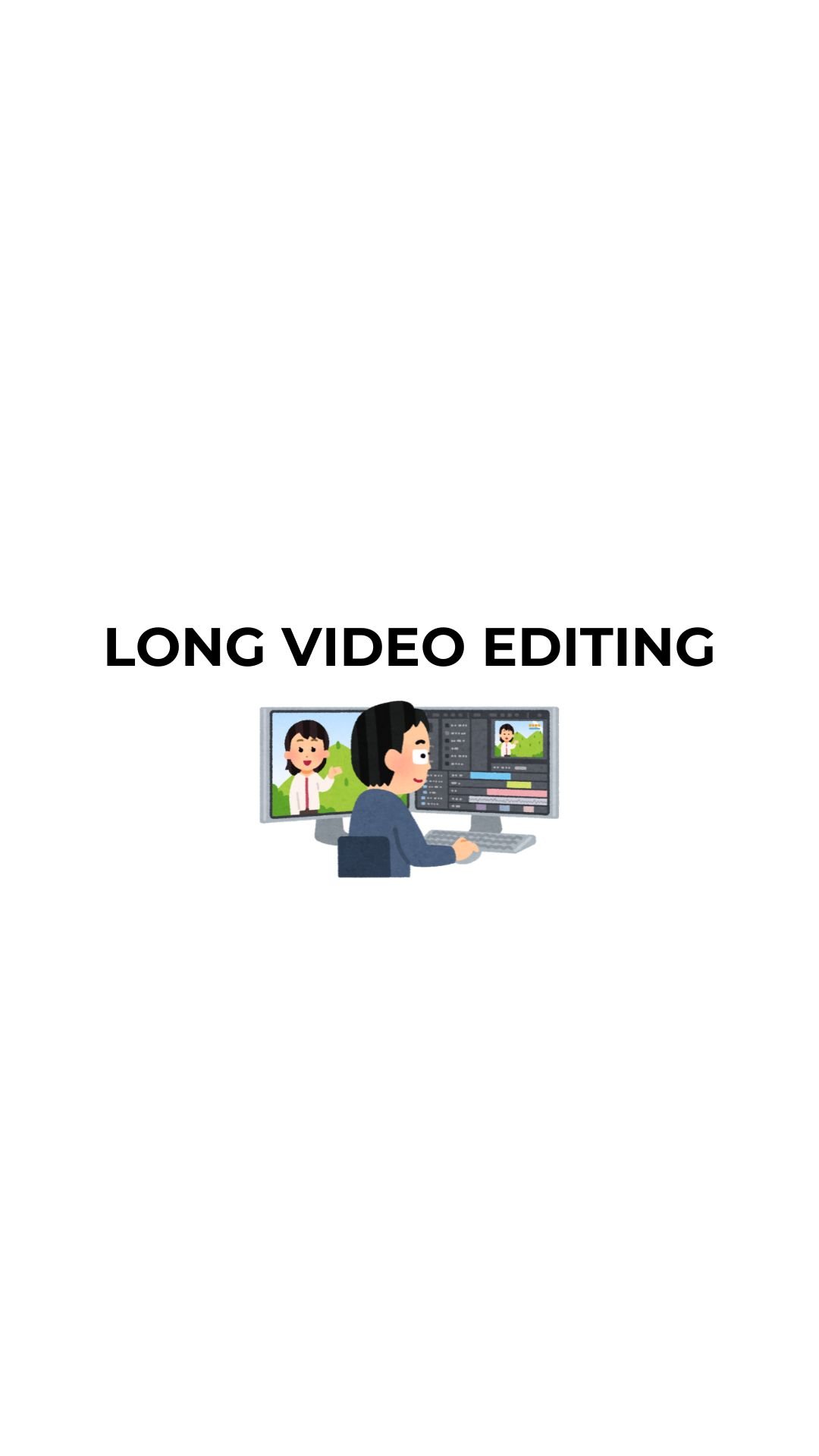 LONG + PODCAST VIDEO EDITING